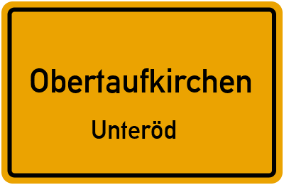 Ortsschild Obertaufkirchen Unteröd