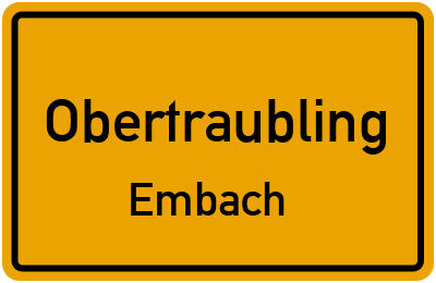 Ortsschild Obertraubling Embach