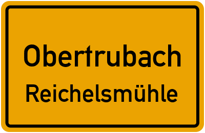 Ortsschild Obertrubach Reichelsmühle