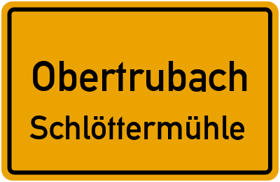 Ortsschild Obertrubach Schlöttermühle