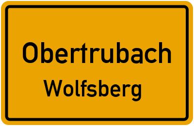 Ortsschild Obertrubach Wolfsberg