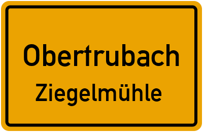 Ortsschild Obertrubach Ziegelmühle