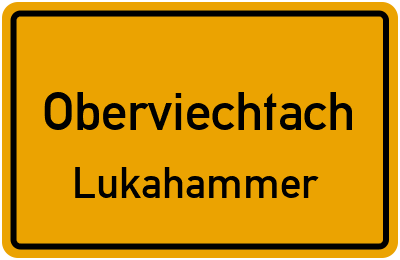 Ortsschild Oberviechtach Lukahammer