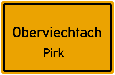 Ortsschild Oberviechtach Pirk