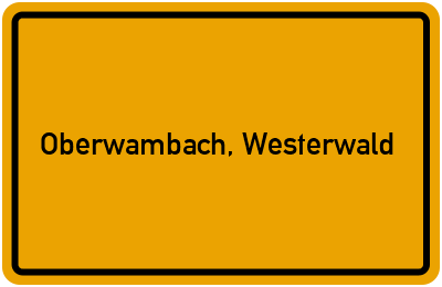 Ortsschild von Gemeinde Oberwambach, Westerwald in Rheinland-Pfalz
