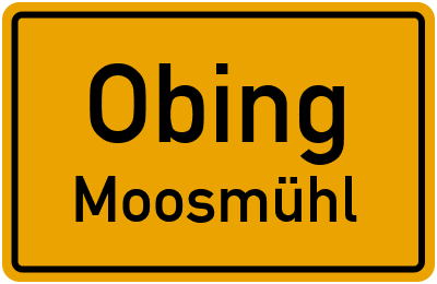 Ortsschild Obing Moosmühl