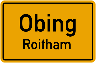 Ortsschild Obing Roitham