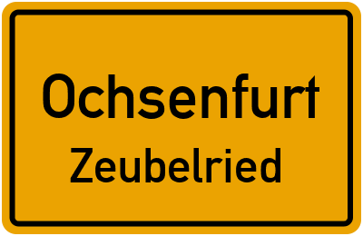 Ortsschild Ochsenfurt Zeubelried