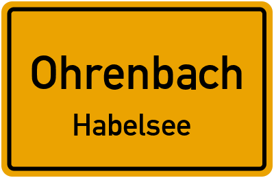 Ortsschild Ohrenbach Habelsee