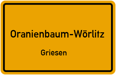 Ortsschild Oranienbaum-Wörlitz Griesen