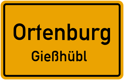 Ortsschild Ortenburg Gießhübl