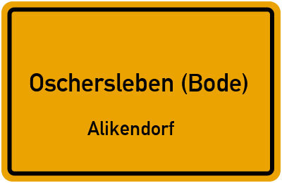 Ortsschild Oschersleben (Bode) Alikendorf