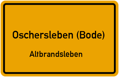 Ortsschild Oschersleben (Bode) Altbrandsleben