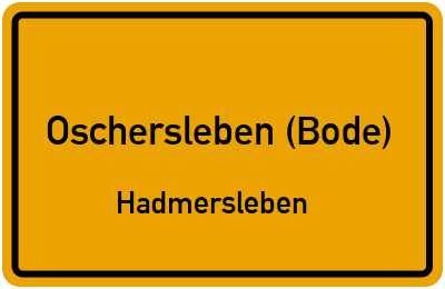 Ortsschild Oschersleben (Bode) Hadmersleben