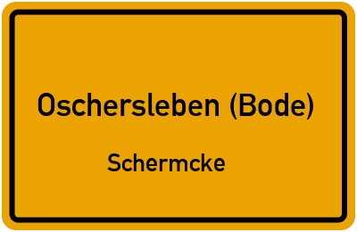 Ortsschild Oschersleben (Bode) Schermcke
