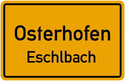 Ortsschild Osterhofen Eschlbach