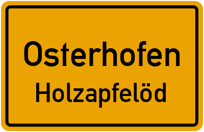 Ortsschild Osterhofen Holzapfelöd