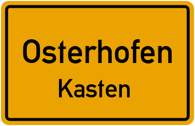 Ortsschild Osterhofen Kasten