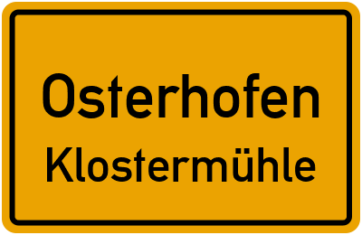 Ortsschild Osterhofen Klostermühle