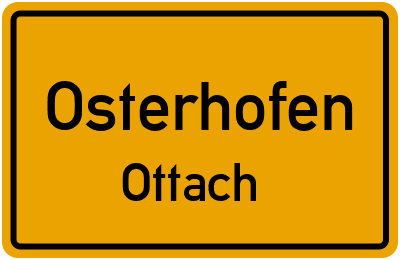 Ortsschild Osterhofen Ottach