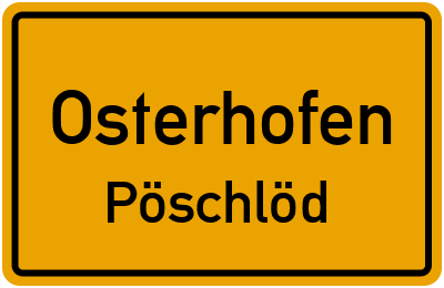 Ortsschild Osterhofen Pöschlöd