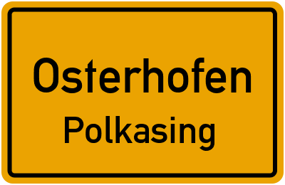 Ortsschild Osterhofen Polkasing