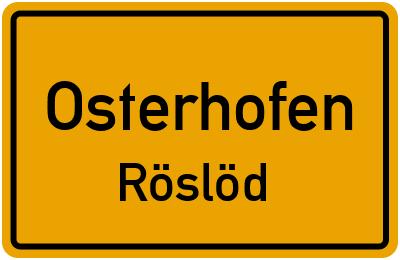Ortsschild Osterhofen Röslöd