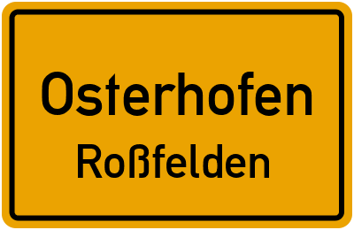 Ortsschild Osterhofen Roßfelden