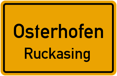 Ortsschild Osterhofen Ruckasing