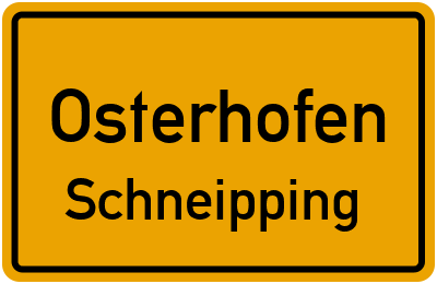 Ortsschild Osterhofen Schneipping