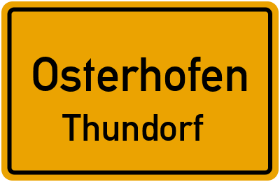 Ortsschild Osterhofen Thundorf