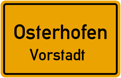 Ortsschild Osterhofen Vorstadt