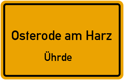 Ortsschild Osterode am Harz Ührde