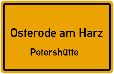 Ortsschild Osterode am Harz Petershütte