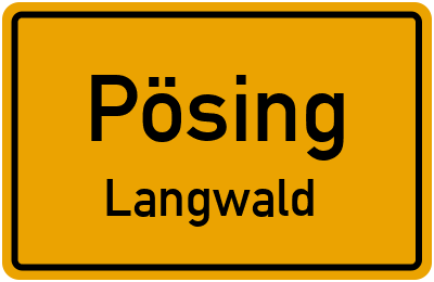 Ortsschild Pösing Langwald