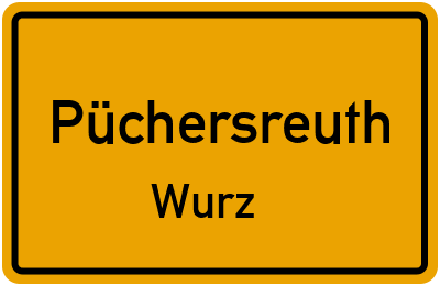Ortsschild Püchersreuth Wurz