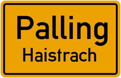Ortsschild Palling Haistrach