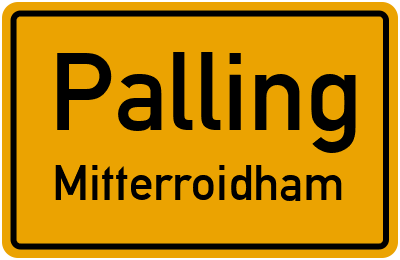 Ortsschild Palling Mitterroidham