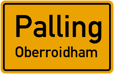 Ortsschild Palling Oberroidham