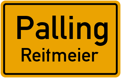 Ortsschild Palling Reitmeier