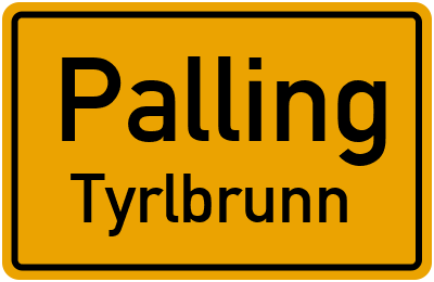 Ortsschild Palling Tyrlbrunn