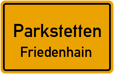 Ortsschild Parkstetten Friedenhain
