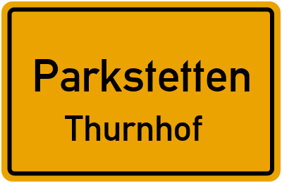 Ortsschild Parkstetten Thurnhof