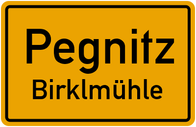 Ortsschild Pegnitz Birklmühle