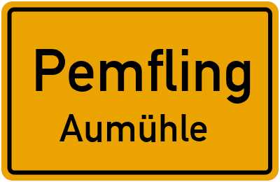 Ortsschild Pemfling Aumühle