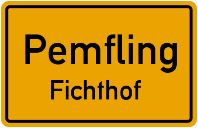 Ortsschild Pemfling Fichthof