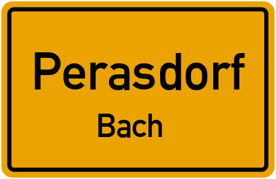 Ortsschild Perasdorf Bach