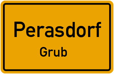 Ortsschild Perasdorf Grub