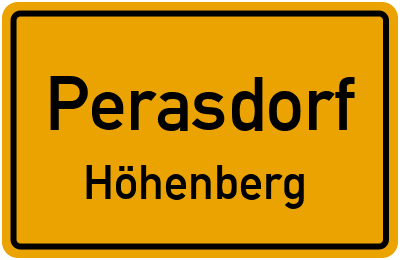 Ortsschild Perasdorf Höhenberg