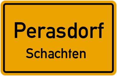 Ortsschild Perasdorf Schachten